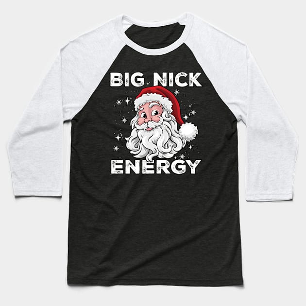 Big Nick Energy - Santa Christmas Baseball T-Shirt by metikc